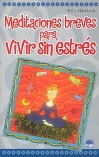 MEDITACIONES BREVES PARA VIVIR SIN ESTRES | 9788497541374 | HARRISON, ERIC | Llibreria L'Illa - Llibreria Online de Mollet - Comprar llibres online