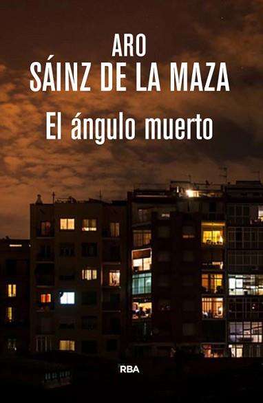 ÁNGULO MUERTO, EL | 9788490565438 | SAINZ DE LA MAZA, ARO