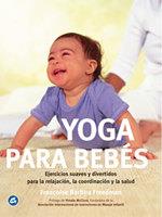 YOGA PARA BEBÉS | 9788484450276 | BARBIRA FREEDMAN, FRANÇOISE | Llibreria L'Illa - Llibreria Online de Mollet - Comprar llibres online