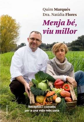 MENJA BE VIU MILLOR | 9788466410311 | MARQUES, QUIM / NATALIA FLORES | Llibreria L'Illa - Llibreria Online de Mollet - Comprar llibres online