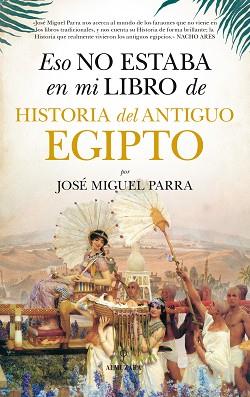 ESO NO ESTABA EN MI LIBRO DE HISTORIA DEL ANTIGUO EGIPTO | 9788416776160 | PARRA ORTIZ, JOSÉ MIGUEL | Llibreria L'Illa - Llibreria Online de Mollet - Comprar llibres online