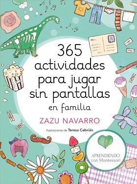 365 ACTIVIDADES PARA JUGAR SIN PANTALLAS EN FAMILIA | 9788417773014 | APRENDIENDO CON MONTESSORI/NAVARRO, ZAZU/CEBRIÁN, TERESA | Llibreria L'Illa - Llibreria Online de Mollet - Comprar llibres online