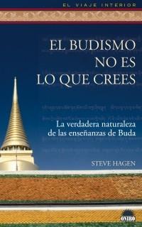 BUDISMO NO ES LO QUE CREES, EL | 9788497542678 | HAGEN, STEVE | Llibreria L'Illa - Llibreria Online de Mollet - Comprar llibres online