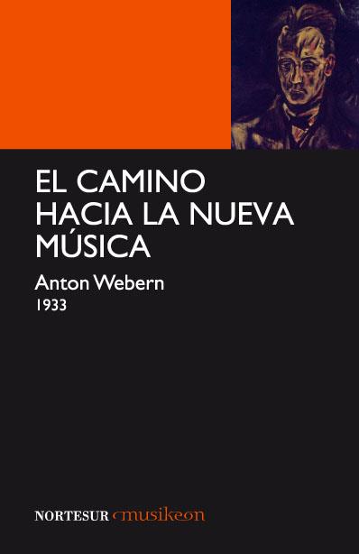 CAMINO HACIA LA NUEVA MUSICA | 9788493636999 | WEBERN, ANTON