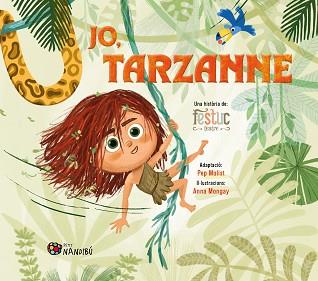 JO TARZANNE | 9788413035963 | FESTUC TEATRE/MONGAY MONTESO, ANNA/MOLIST SADURNÍ, PEP | Llibreria L'Illa - Llibreria Online de Mollet - Comprar llibres online