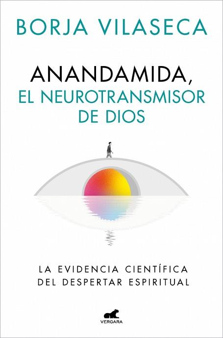 ANANDAMIDA EL NEUROTRANSMISOR DE DIOS | 9788410467637 | VILASECA, BORJA