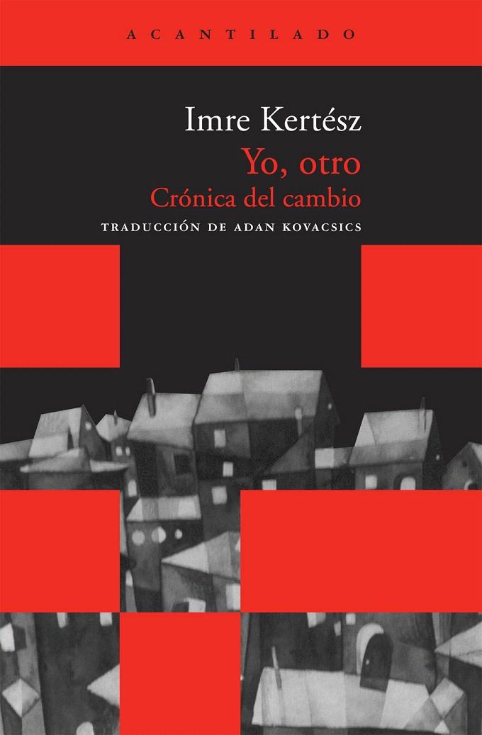 YO OTRO CRONICA DEL CAMBIO | 9788492649631 | KERTESZ, IMRE | Llibreria L'Illa - Llibreria Online de Mollet - Comprar llibres online