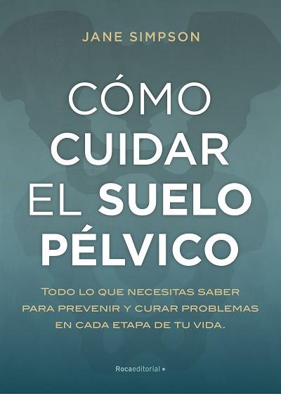 CÓMO CUIDAR EL SUELO PÉLVICO | 9788417968236 | SIMPSON, JANE | Llibreria L'Illa - Llibreria Online de Mollet - Comprar llibres online