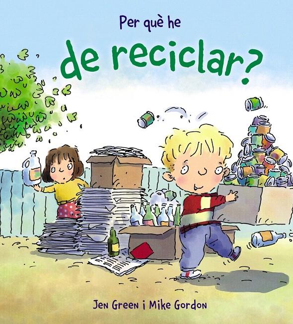 PER QUÈ HE DE RECICLAR? | 9788448928988 | GREEN, JEN