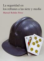 SEGURIDAD EN LOS REFRANES A LAS SIETE Y MEDIA, LA | 9788497911665 | ROLDÁN PÉREZ, MANUEL