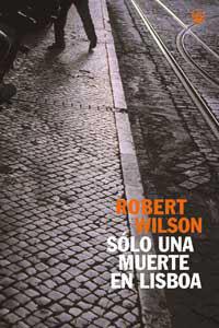 SOLO UNA MUERTE EN LISBOA | 9788479017675 | WILSON, ROBERT | Llibreria L'Illa - Llibreria Online de Mollet - Comprar llibres online