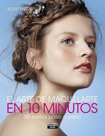 ARTE DE MAQUILLARTE EN 10 MINUTOS, EL | 9788403514690 | ENTRUP, BORIS | Llibreria L'Illa - Llibreria Online de Mollet - Comprar llibres online