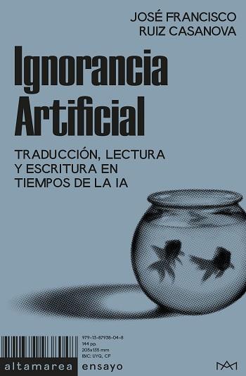 IGNORANCIA ARTIFICIAL | 9791387938048 | RUIZ CASANOVA, JOSÉ FRANCISCO