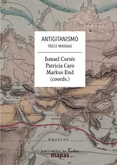 ANTIGITANISMO | 9788412276275 | CORTÉS, ISMAEL/ CARO, PATRICIA/ END, MARKUS | Llibreria L'Illa - Llibreria Online de Mollet - Comprar llibres online