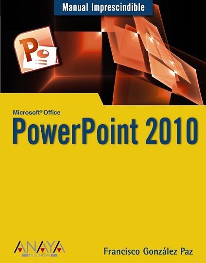 POWERPOINT 2010 | 9788441527942 | PAZ GONZÁLEZ, FRANCISCO | Llibreria L'Illa - Llibreria Online de Mollet - Comprar llibres online