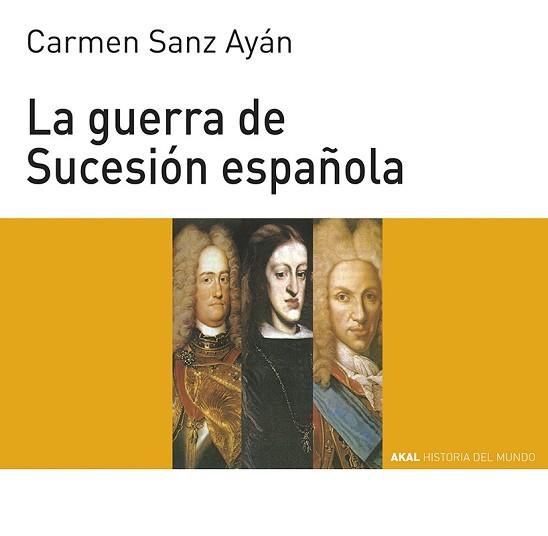GUERRA DE LA SUCESION ESPAÑOLA | 9788446004561 | SANZ AYAN,CARMEN