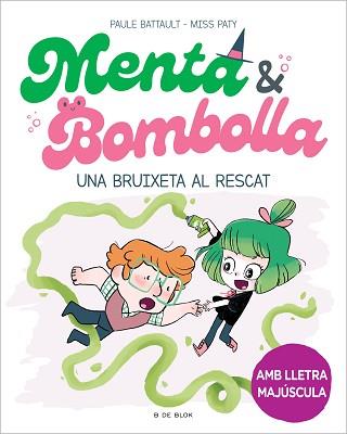 MENTA I BOMBOLLA 4 - UNA BRUIXETA AL RESCAT | 9788419378187 | BATTAULT, PAULE/MISS PATY | Llibreria L'Illa - Llibreria Online de Mollet - Comprar llibres online