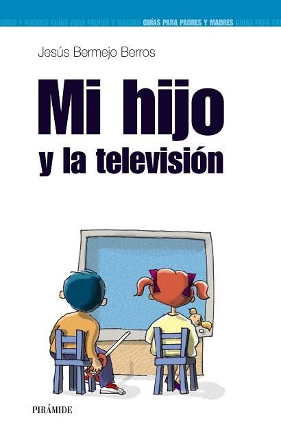 MI HIJO Y LA TELEVISIÓN | 9788436820188 | BERMEJO BERROS, JESÚS | Llibreria L'Illa - Llibreria Online de Mollet - Comprar llibres online