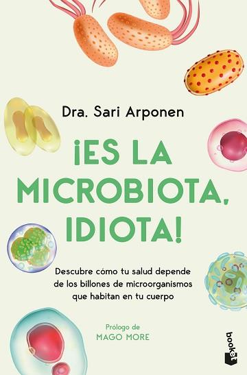 ES LA MICROBIOTA IDIOTA! | 9788413445076 | ARPONEN, SARI | Llibreria L'Illa - Llibreria Online de Mollet - Comprar llibres online
