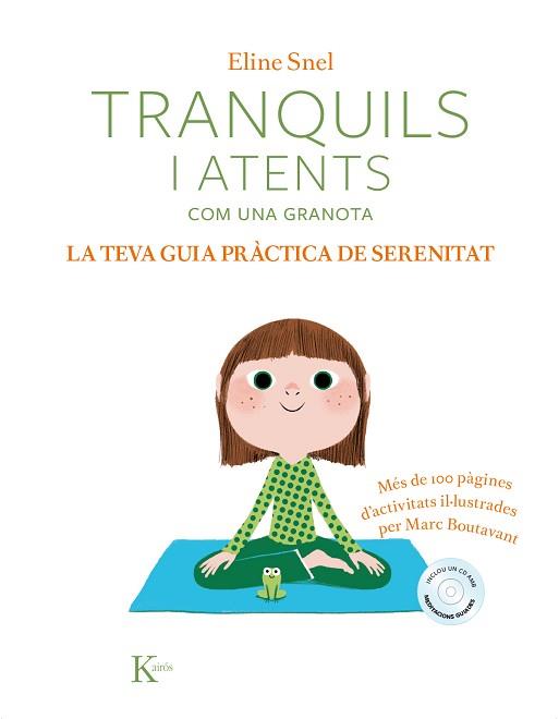 TRANQUILS I ATENTS COM UNA GRANOTA. LA TEVA GUIA PRÀCTICA DE SERENITAT | 9788499886428 | SNEL, ELINE | Llibreria L'Illa - Llibreria Online de Mollet - Comprar llibres online