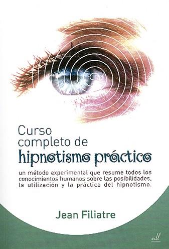 CURSO COMPLETO DE HIPNOTISMO PRACTICO | 9788495593375 | FILIATRE, JEAN