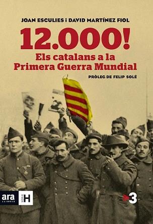 12.000! ELS CATALANS A LA PRIMERA GUERRA MUNDIAL | 9788415642718 | ESCULIES SERRAT, JOAN/MARTÍNEZ FIOL, DAVID | Llibreria L'Illa - Llibreria Online de Mollet - Comprar llibres online