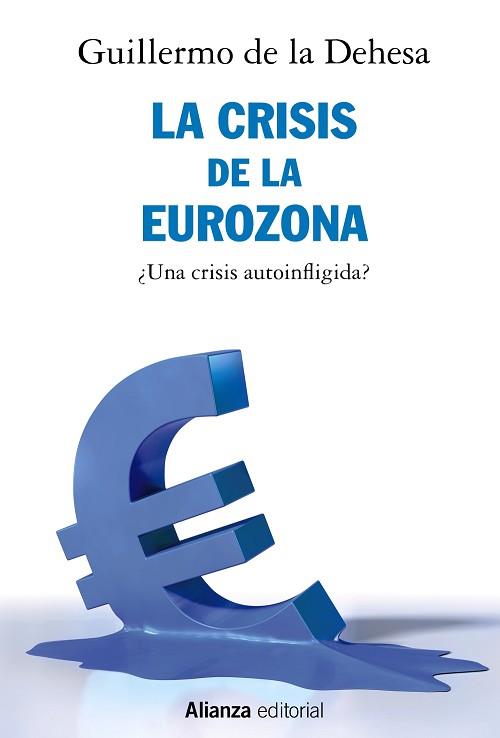 CRISIS DE LA EUROZONA. ¿UNA CRISIS AUTOINFLIGIDA? | 9788491812722 | DEHESA, GUILLERMO DE LA | Llibreria L'Illa - Llibreria Online de Mollet - Comprar llibres online