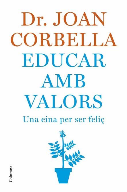 EDUCAR AMB VALORS -UNA EINA PER SER FELIÇ- | 9788466407533 | CORBELLA, JOAN | Llibreria L'Illa - Llibreria Online de Mollet - Comprar llibres online