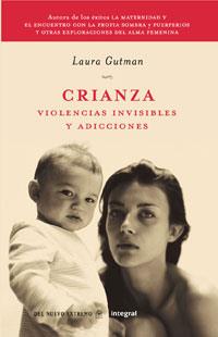 CRIANZA VIOLENCIAS INVISIBLES Y ADICCIONES | 9788498673678 | GUTMAN, LAURA | Llibreria L'Illa - Llibreria Online de Mollet - Comprar llibres online