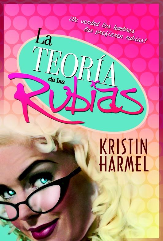 TEORIA DE LAS RUBIAS, LA | 9788498007268 | KRISTIN, HARMEL