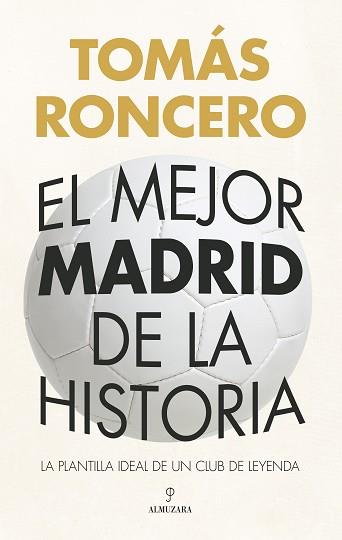 MEJOR MADRID DE LA HISTORIA, EL | 9788410524309 | TOMÁS RONCERO