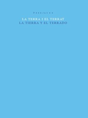 TERRA I EL TERRAT = LA TIERRA Y EL TERRADO | 9788493592165 | PEREJAUME (1957- )