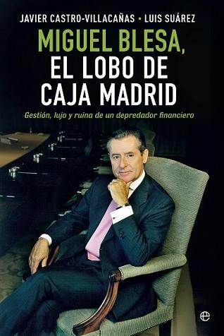 MIGUEL BLESA. EL LOBO DE CAJA MADRID | 9788490601877 | CASTRO-VILLACAÑAS, JAVIER/SUÁREZ, LUIS | Llibreria L'Illa - Llibreria Online de Mollet - Comprar llibres online