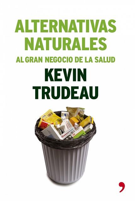 ALTERNATIVAS NATURALES EL GRAN NEGOCIO DE LA SALUD | 9788484605553 | TRUDEAU, KEVIN | Llibreria L'Illa - Llibreria Online de Mollet - Comprar llibres online