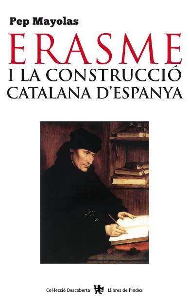 ERASME I LA CONSTRUCCIÓ CATALANA D'ESPANYA | 9788494233418 | MAYOLAS, PEP