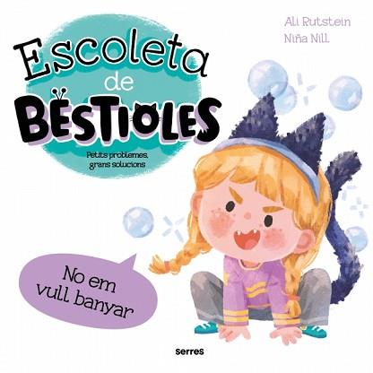 ESCOLETA DE BESTIOLES - NO EM VULL BANYAR | 9788427246959 | RUTSTEIN, ALI | Llibreria L'Illa - Llibreria Online de Mollet - Comprar llibres online
