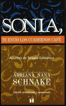 SONIA TE ENVIO LOS CUADERNOS DE CAFE: APUNTES DE TERAPIA GESTALTICA | 9789562420846 | NANA, ADRIANA | Llibreria L'Illa - Llibreria Online de Mollet - Comprar llibres online