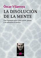 DISOLUCION DE LA MENTE, LA | 9788483108048 | VILARROYA, OSCAR | Llibreria L'Illa - Llibreria Online de Mollet - Comprar llibres online