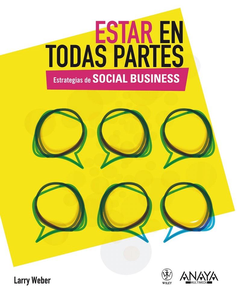 ESTAR EN TODAS PARTES. ESTRATEGIAS DE SOCIAL BUSINESS | 9788441530164 | WEBER, LARRY | Llibreria L'Illa - Llibreria Online de Mollet - Comprar llibres online