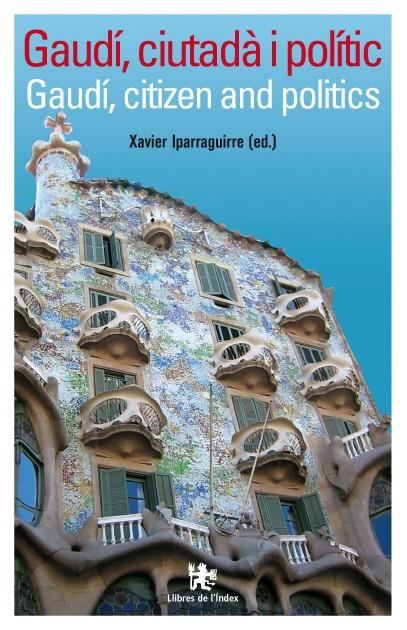 GAUDI CIUTADA I POLITIC | 9788496563216 | IPARRAGUIRRE, XAVIER | Llibreria L'Illa - Llibreria Online de Mollet - Comprar llibres online