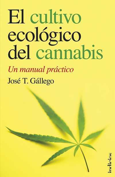 CULTIVO ECOLOGICO DEL CANNABIS, EL | 9788493795429 | GALLEGO SANCHEZ, JOSE LUIS | Llibreria L'Illa - Llibreria Online de Mollet - Comprar llibres online