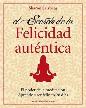 SECRETO DE LA FELICIDAD AUTENTICA, EL | 9788497545426 | SALZBERG, SHARON | Llibreria L'Illa - Llibreria Online de Mollet - Comprar llibres online