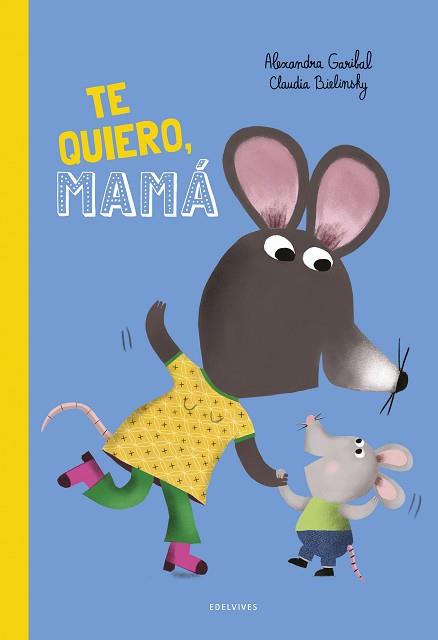 TE QUIERO, MAMÁ! | 9788414063910 | GARIBAL, ALEXANDRA | Llibreria L'Illa - Llibreria Online de Mollet - Comprar llibres online