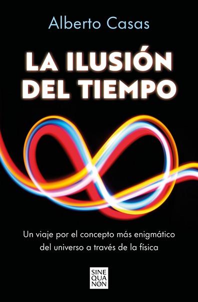 ILUSIÓN DEL TIEMPO, LA | 9788466682244 | CASAS, ALBERTO | Llibreria L'Illa - Llibreria Online de Mollet - Comprar llibres online