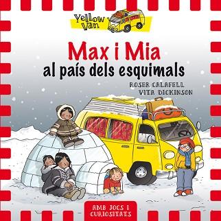 YELLOW VAN 7. MAX I MIA AL PAÍS DELS ESQUIMALS | 9788424659806 | DICKINSON, VITA | Llibreria L'Illa - Llibreria Online de Mollet - Comprar llibres online