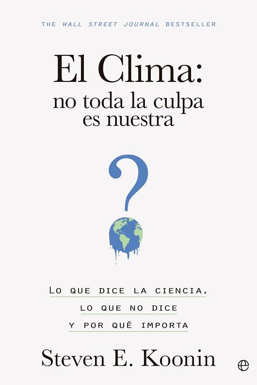 CLIMA NO TODA LA CULPA ES NUESTRA, EL | 9788413845203 | KOONIN, STEVEN E.