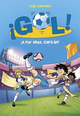 A POR ELLOS CAPITÁN! (SERIE ¡GOL! 42) | 9788490438466 | GARLANDO, LUIGI | Llibreria L'Illa - Llibreria Online de Mollet - Comprar llibres online