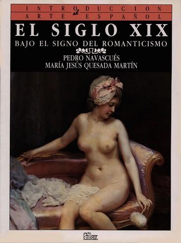 SIGLO XIX, EL : BAJO EL SIGNO DEL ROMANTICISMO | 9788477370437 | Navascués Palacio, Pedro ; Quesada Martín, M. Jesú | Llibreria L'Illa - Llibreria Online de Mollet - Comprar llibres online
