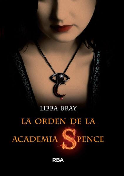 ORDEN DE LA ACADEMIA SPENCE, LA | 9788498672473 | BRAY, LIBBA | Llibreria L'Illa - Llibreria Online de Mollet - Comprar llibres online