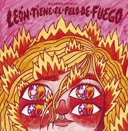 LEÓN TIENE EL PELO DE FUEGO | 9788419875433 | CAVOLO, RICARDO | Llibreria L'Illa - Llibreria Online de Mollet - Comprar llibres online